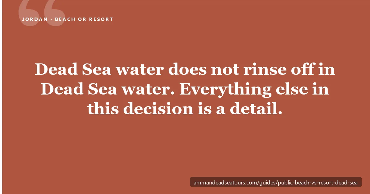 Dead Sea water does not rinse off in Dead Sea water, which is what the beach choice decides